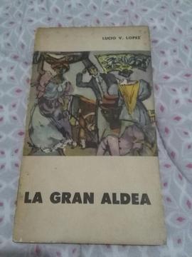 LA GRAN ALDEA . LUCIO VICENTE LOPEZ LIBRO EUDEBA 1961