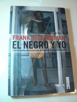 Libro El Negro y Yo por Frank Westerman. Editorial Océano
