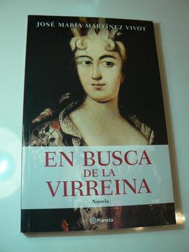 Libro En Busca De La Virreina por José María Martínez Vivot. Editorial Planeta