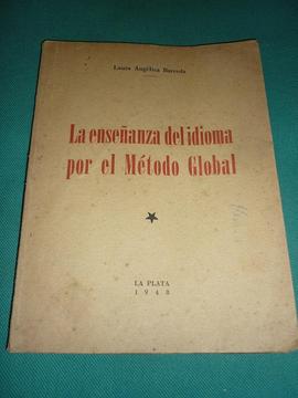 LIBRO LA ENSEÑANZA DEL IDIOMA POR EL METODO GLOBAL . LAURA BARREDA . LA PLATA 1948