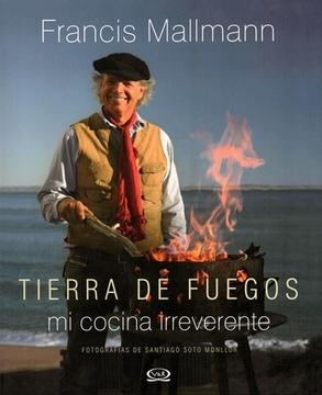 Francis Mallmann Tierra De Fuegos