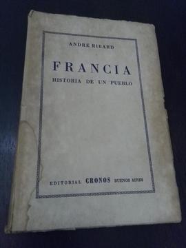 Francia Historia de Un Pueblo . Andre Ribard . Antiguo libro 1945