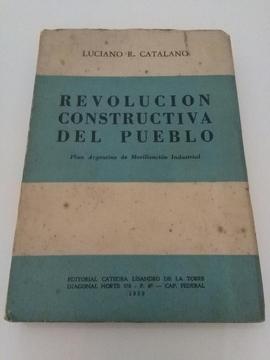 Revolución Constructiva Del Pueblo . Luciano Catalano . Libro 1959