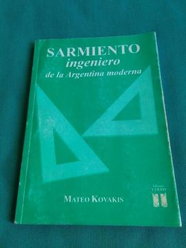 SARMIENTO INGENIERO DE LA ARGENTINA MODERNA . MATEO KOVAKIS LIBRO 2004