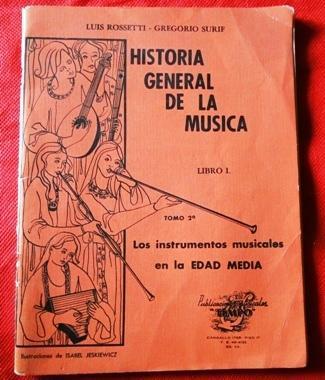 HISTORIA GENERAL DE LA MÚSICA LOS INSTRUMENTOS MUSICALES EN LA EDAD MEDIA LUIS ROSSETTI GREGORIO SURIF
