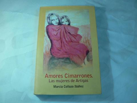 Libro Amores Cimarrones Las Mujeres de Artigas por Marcia Collazo Ibáñez